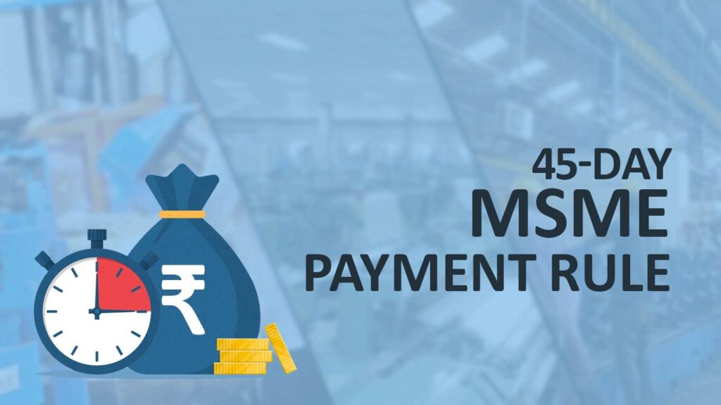 बजट में MSMEs के लिए 45 दिन में भुगतान के नियम में मिल सकती है ढील